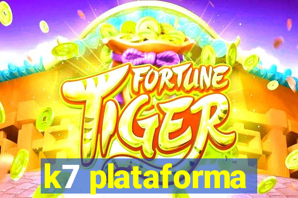 k7 plataforma